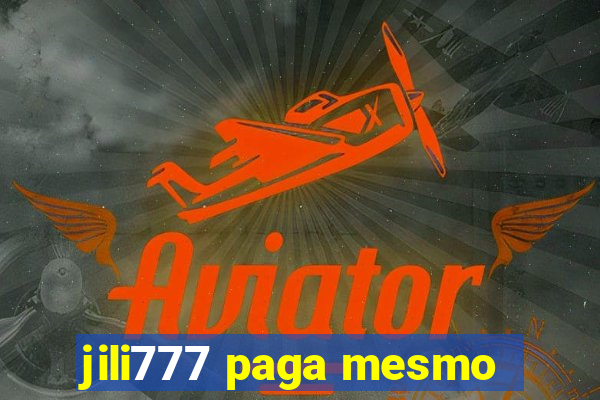 jili777 paga mesmo